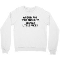 Penny For Your Thoughts Crewneck Sweatshirt | Artistshot