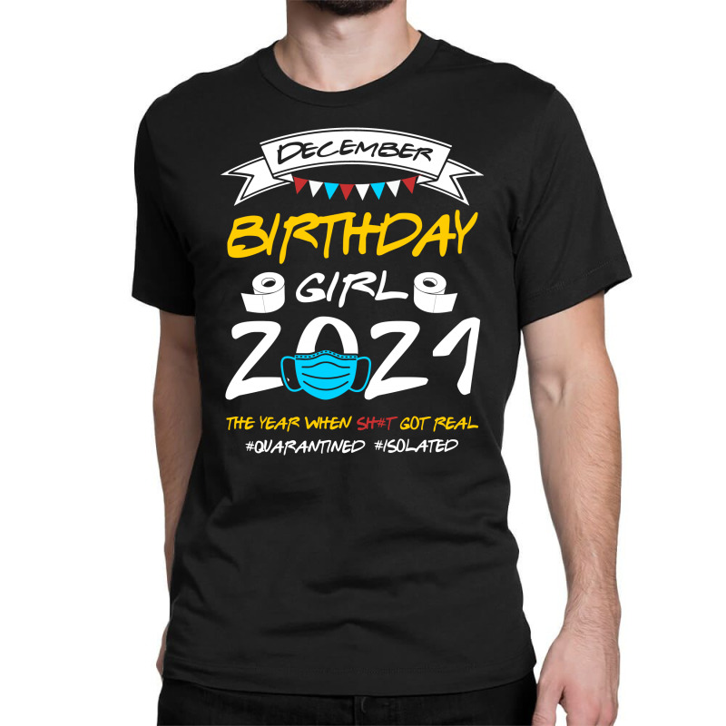 December Birthday Girl 2021 Isolated Classic T-shirt by TwinkleRed.com | Artistshot