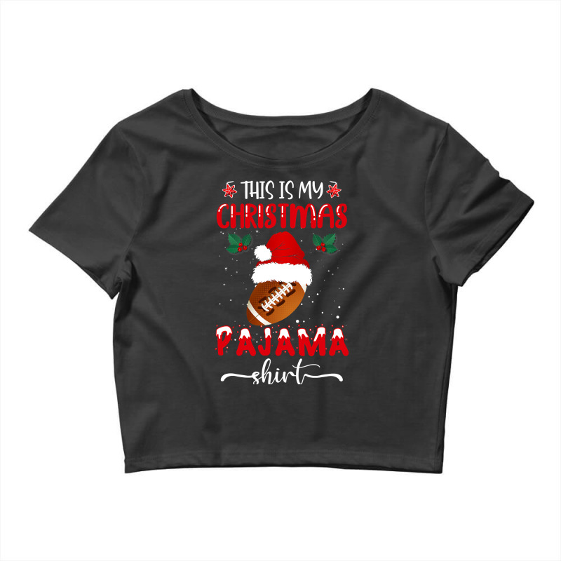 Football Football This Is My Christmas Pajama 379 Crop Top by circularflap | Artistshot