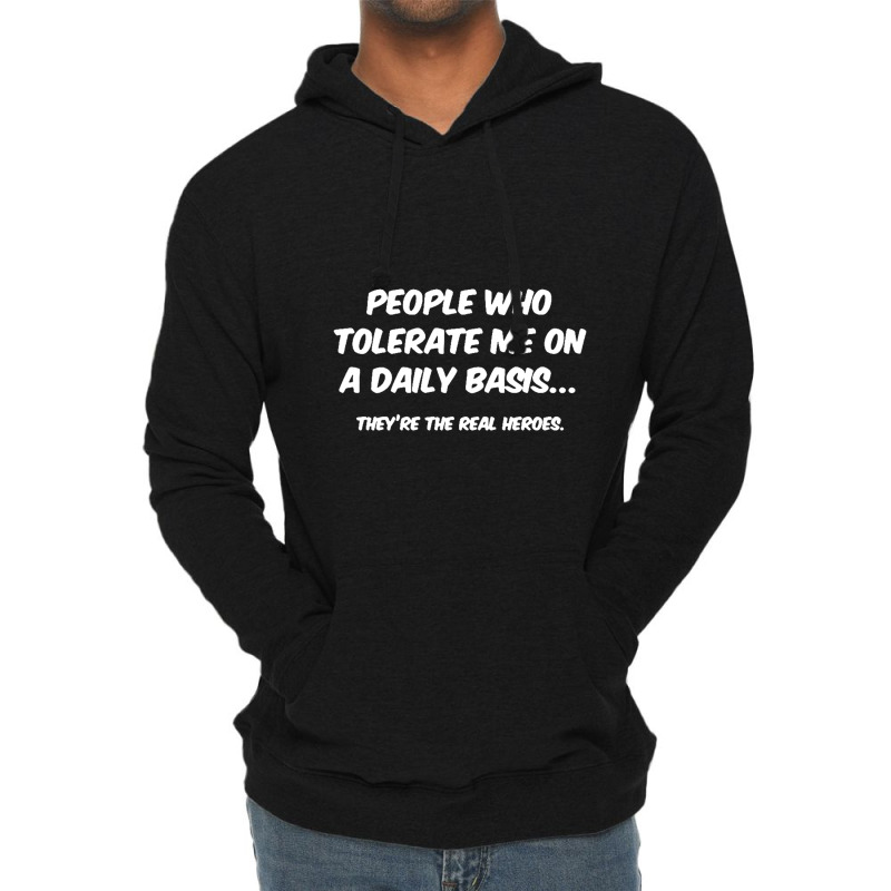 People Who Tolerate Me On A Daily Basis Sarcastic Graphic Novelty Funn Lightweight Hoodie | Artistshot