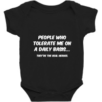 People Who Tolerate Me On A Daily Basis Sarcastic Graphic Novelty Funn Baby Bodysuit | Artistshot