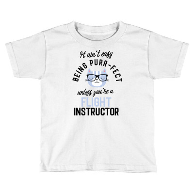 Flight Instructor Cat Gifts For Cat Lovers   It Ain't Easy Being Purr Toddler T-shirt Designed By Nisart