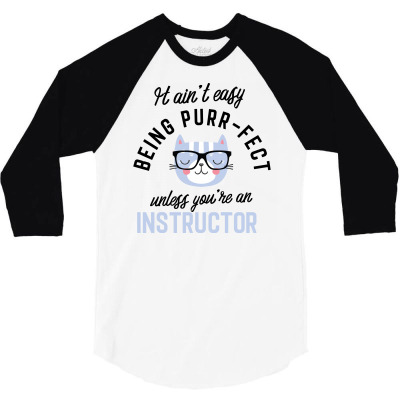 Instructor Cat Gifts For Cat Lovers   It Ain't Easy Being Purr Fect 3/4 Sleeve Shirt Designed By Nisart