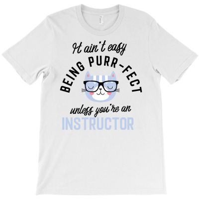 Instructor Cat Gifts For Cat Lovers   It Ain't Easy Being Purr Fect T-shirt Designed By Nisart