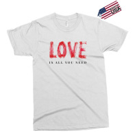 Love Is All You Need Exclusive T-shirt | Artistshot