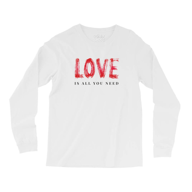 Love Is All You Need Long Sleeve Shirts | Artistshot