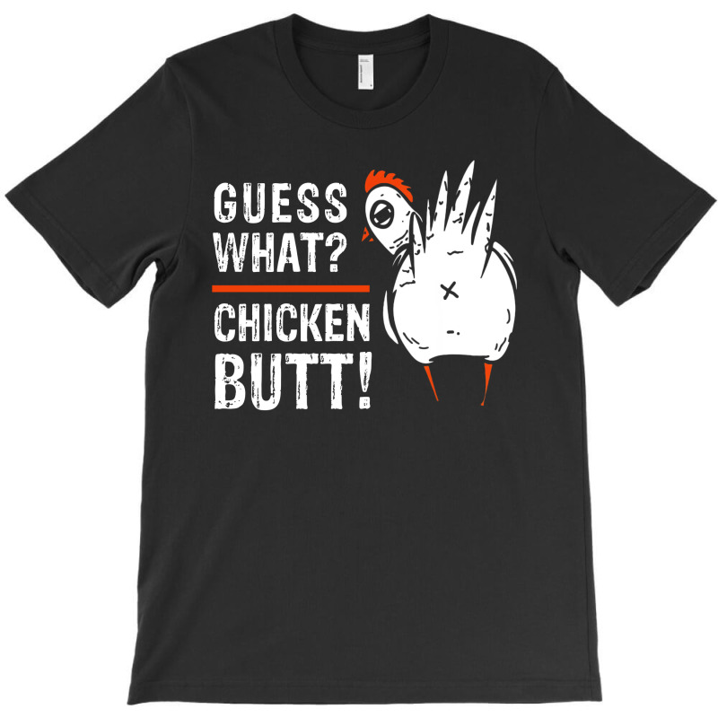 Guess What Chicken Butt T-Shirt by Loris Asa | Artistshot