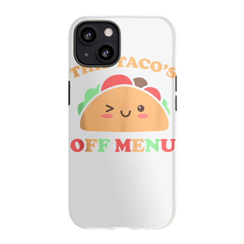 This Taco's Off Menu Funny Bachelor Bachelorette Kawaii Taco Tank Top Iphone 13 Case | Artistshot