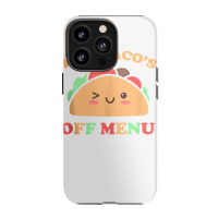 This Taco's Off Menu Funny Bachelor Bachelorette Kawaii Taco Tank Top Iphone 13 Pro Case | Artistshot