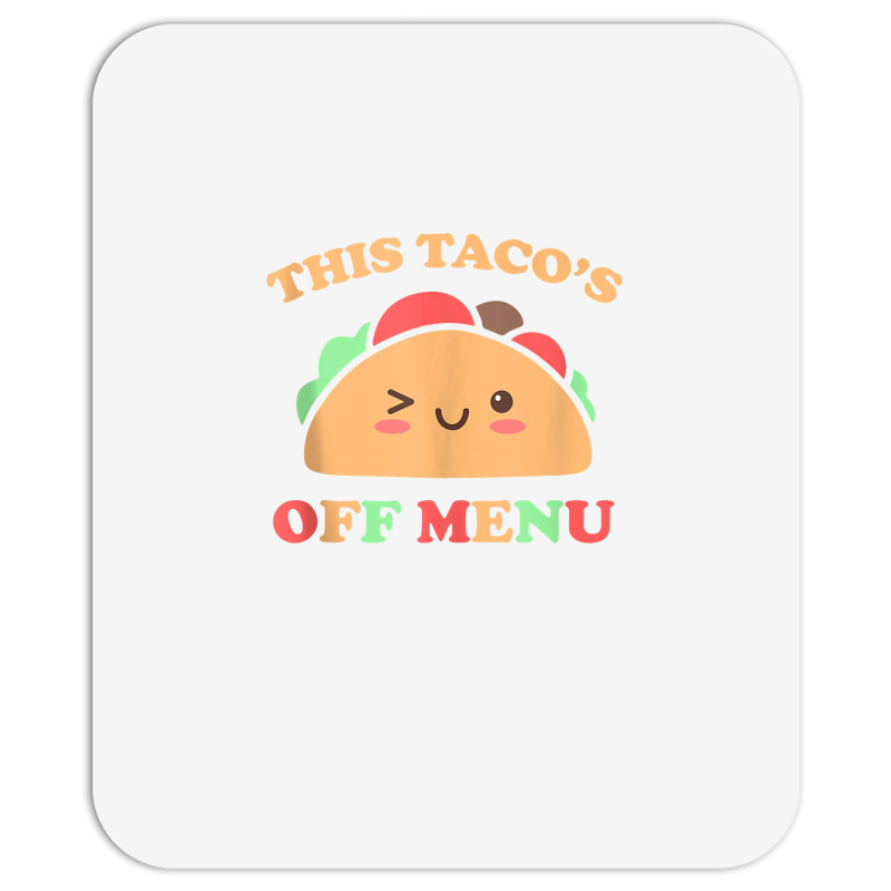 This Taco's Off Menu Funny Bachelor Bachelorette Kawaii Taco Tank Top Mousepad | Artistshot