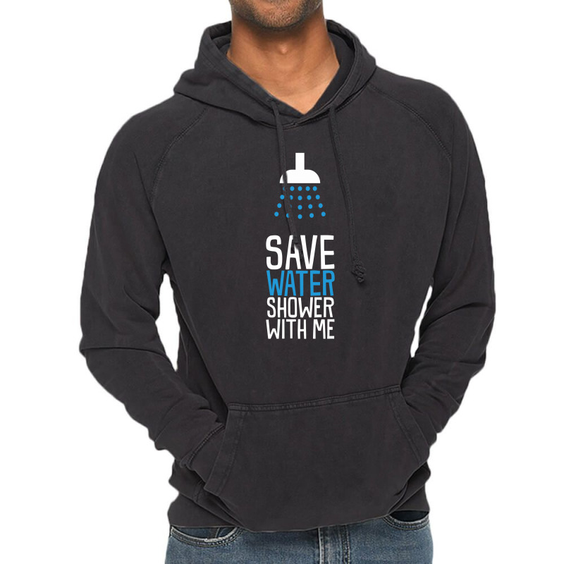 Save Water Shower With Me Vintage Hoodie | Artistshot