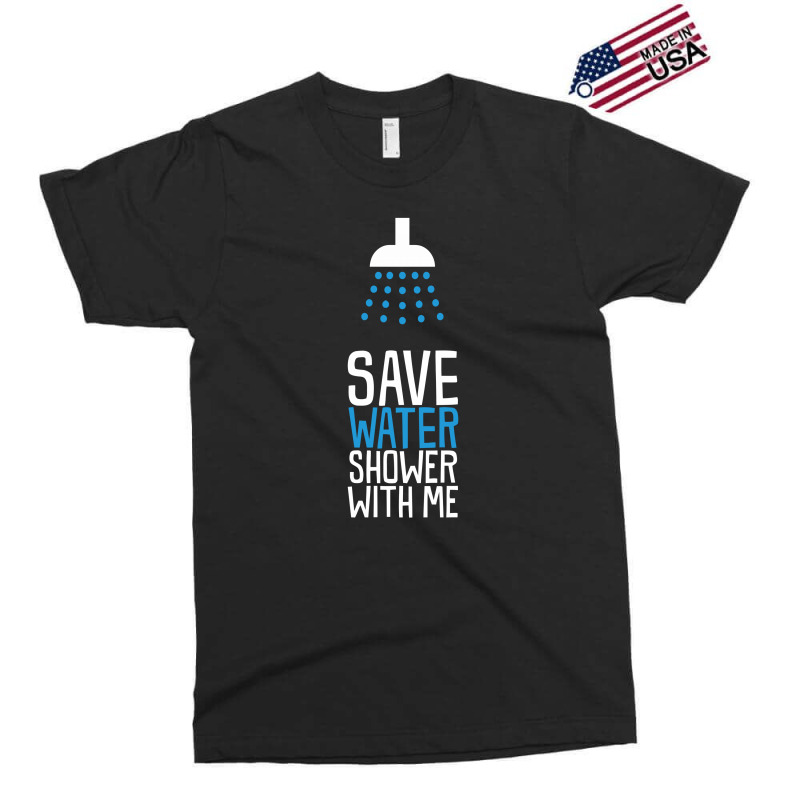 Save Water Shower With Me Exclusive T-shirt | Artistshot