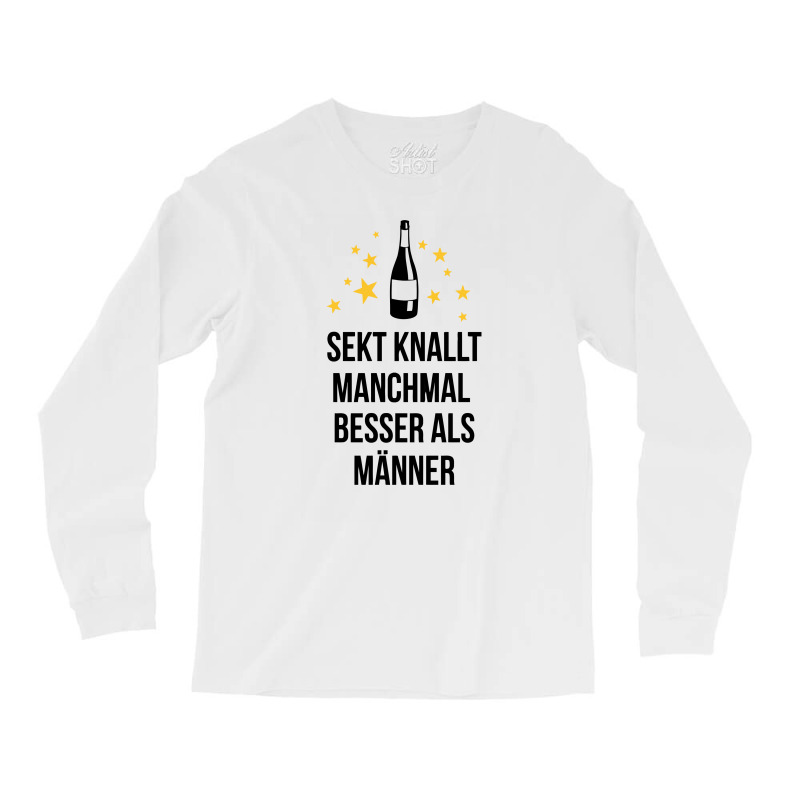 Sekt Knallt Manchmal Besser Als Männer Long Sleeve Shirts by putiandini | Artistshot