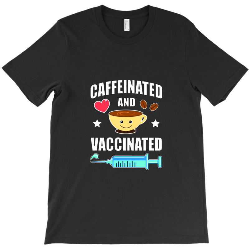 Coffee Lover Caffeinated And Vaccinated T-Shirt by namungtakon | Artistshot