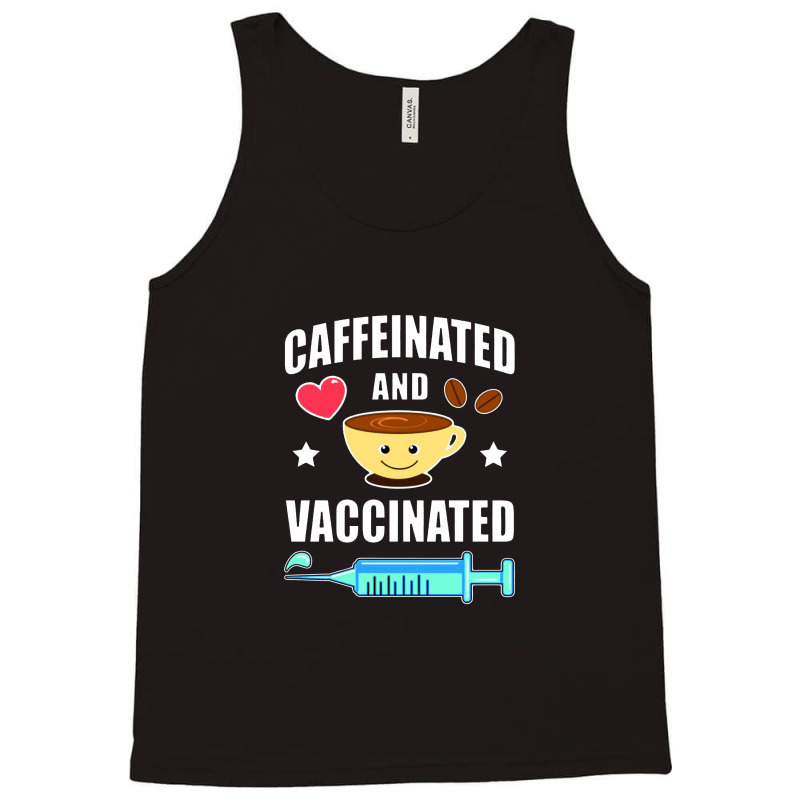 Coffee Lover Caffeinated And Vaccinated Tank Top by namungtakon | Artistshot