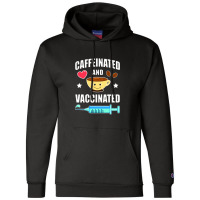 Coffee Lover Caffeinated And Vaccinated Champion Hoodie | Artistshot