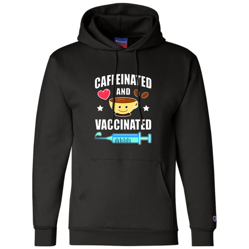 Coffee Lover Caffeinated And Vaccinated Champion Hoodie by namungtakon | Artistshot