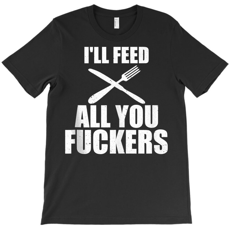 Bbq I'll Feed All You Fuckers Barbecue Cookout Chef Tank Top T-Shirt by kylanaalamos | Artistshot