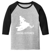 I Bang Ditches Snowmobile Youth 3/4 Sleeve | Artistshot