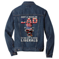 Fathers Day Just A Regular Dad Trying Not To Raise Liberals T Shirt Men Denim Jacket | Artistshot