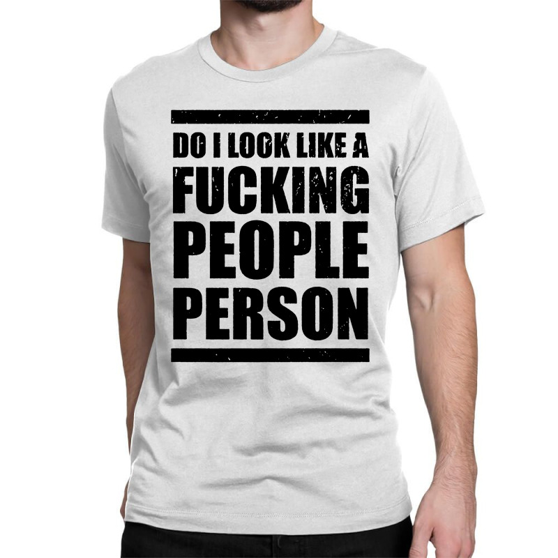 Do I Look Like A People Classic T-shirt by jurdex Tees | Artistshot