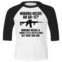 Nobody Needs An Ar-15 Toddler 3/4 Sleeve Tee | Artistshot