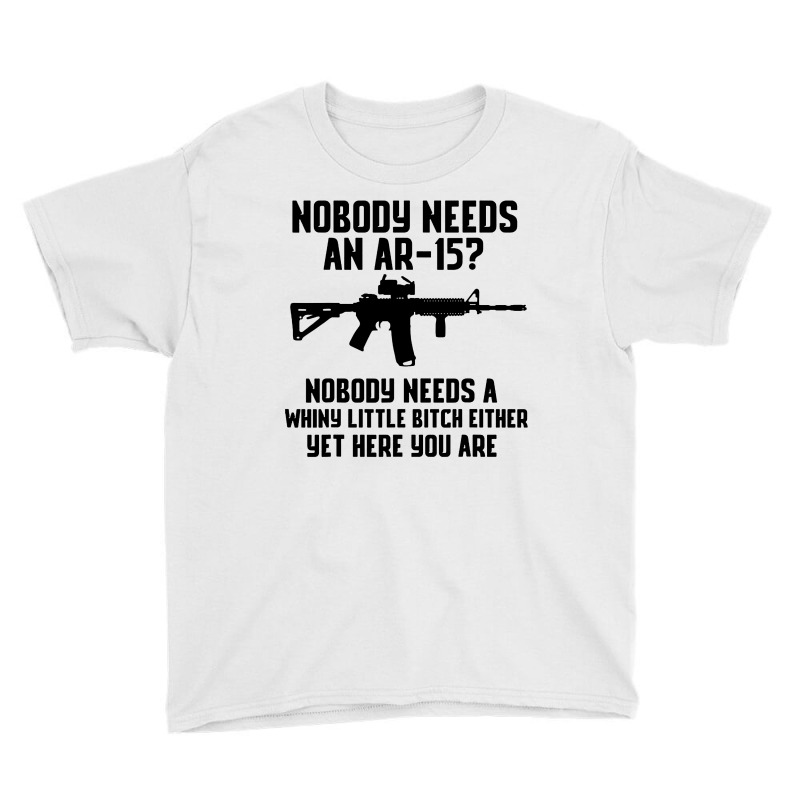 Nobody Needs An Ar-15 Youth Tee by jurdex Tees | Artistshot