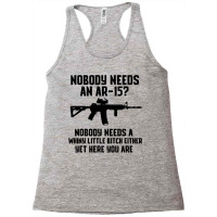 Nobody Needs An Ar-15 Racerback Tank | Artistshot