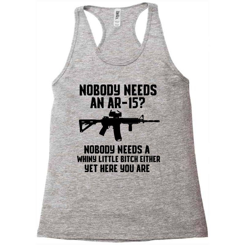 Nobody Needs An Ar-15 Racerback Tank by jurdex Tees | Artistshot