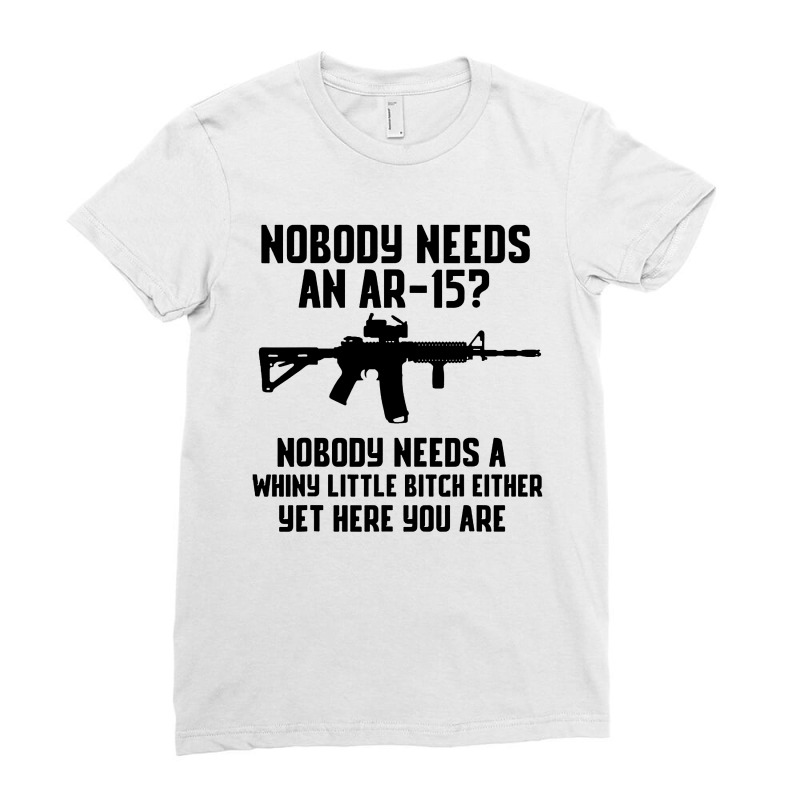 Nobody Needs An Ar-15 Ladies Fitted T-Shirt by jurdex Tees | Artistshot