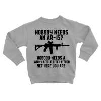 Nobody Needs An Ar-15 Toddler Sweatshirt | Artistshot