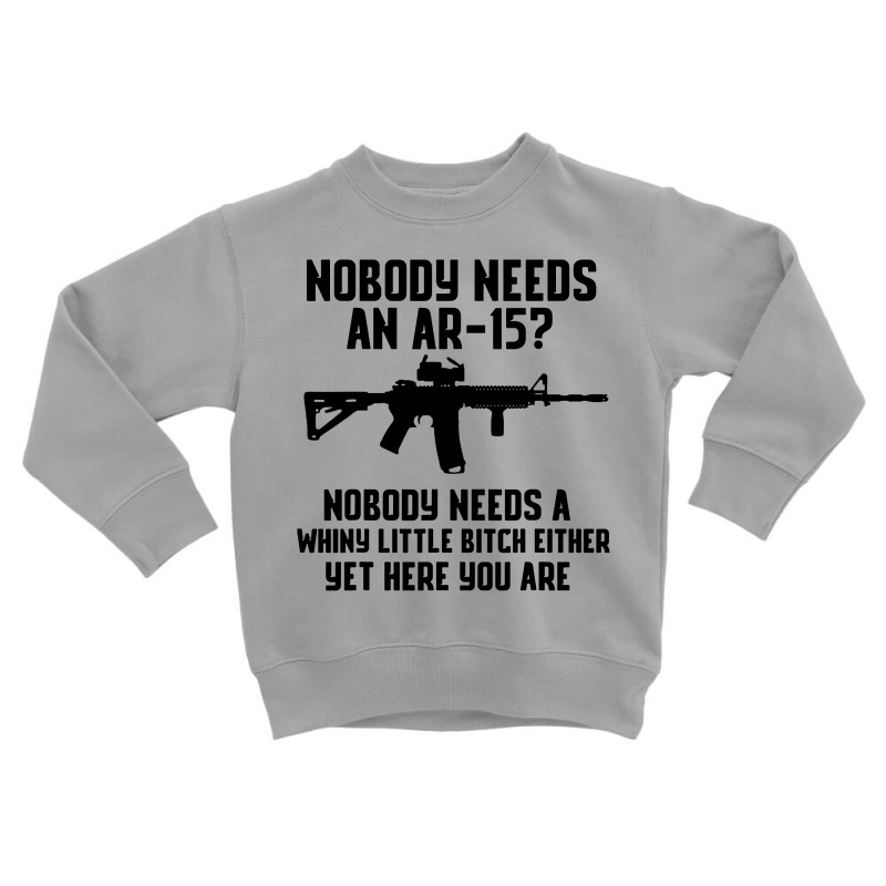 Nobody Needs An Ar-15 Toddler Sweatshirt by jurdex Tees | Artistshot