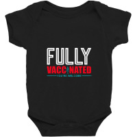 Fully Vaccinated You Are Welcome Baby Bodysuit | Artistshot