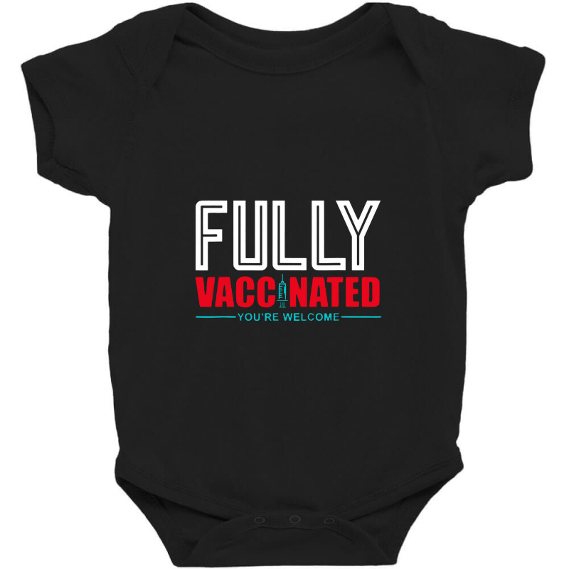 Fully Vaccinated You Are Welcome Baby Bodysuit by namungtakon | Artistshot