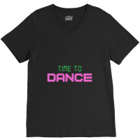 Time To Dance V-neck Tee | Artistshot