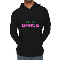 Time To Dance Lightweight Hoodie | Artistshot