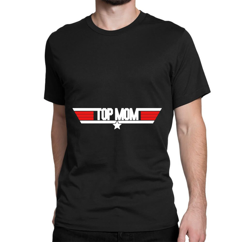 Top Mom   Top Gun Parody Classic T-shirt | Artistshot