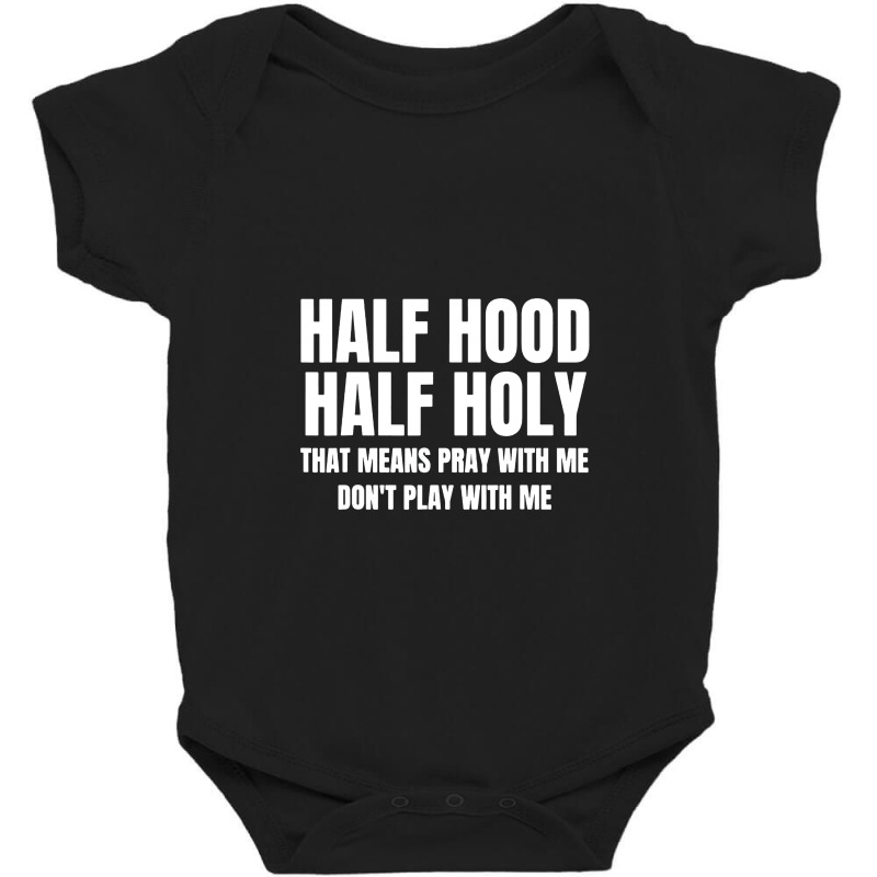 Half Hood Half Holy Baby Bodysuit | Artistshot