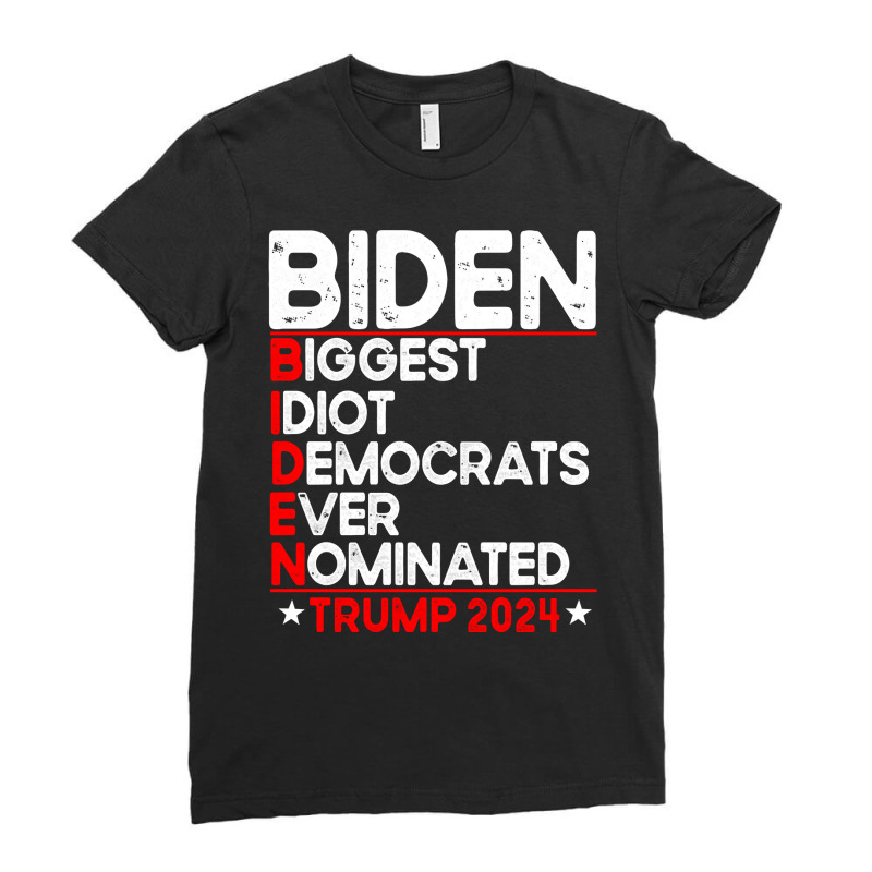 Anti Biden Biggest Idiot Democrats Ever Nominated Trump 2024 Pullover Ladies Fitted T-Shirt by carlianagorley | Artistshot