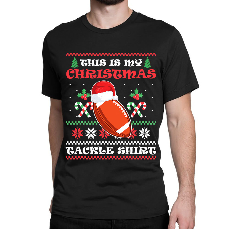 Football This Is My Christmas Tackle Christmas American Football 414 Classic T-shirt by circularflap | Artistshot