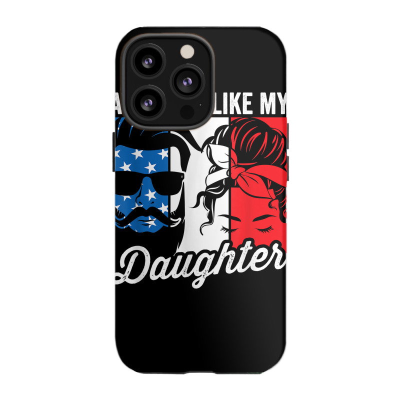 Awesome Like My Daughter Father's Day For Dad From Daughter T Shirt Iphone 13 Pro Case | Artistshot