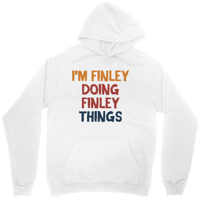 I'm Finley Doing Finley Things Unisex Hoodie | Artistshot