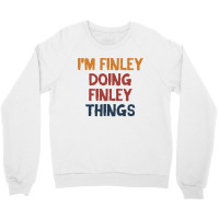 I'm Finley Doing Finley Things Crewneck Sweatshirt | Artistshot