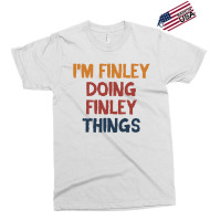 I'm Finley Doing Finley Things Exclusive T-shirt | Artistshot