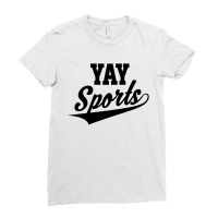 Funny And Sarcastic Yay Sports Ladies Fitted T-shirt | Artistshot