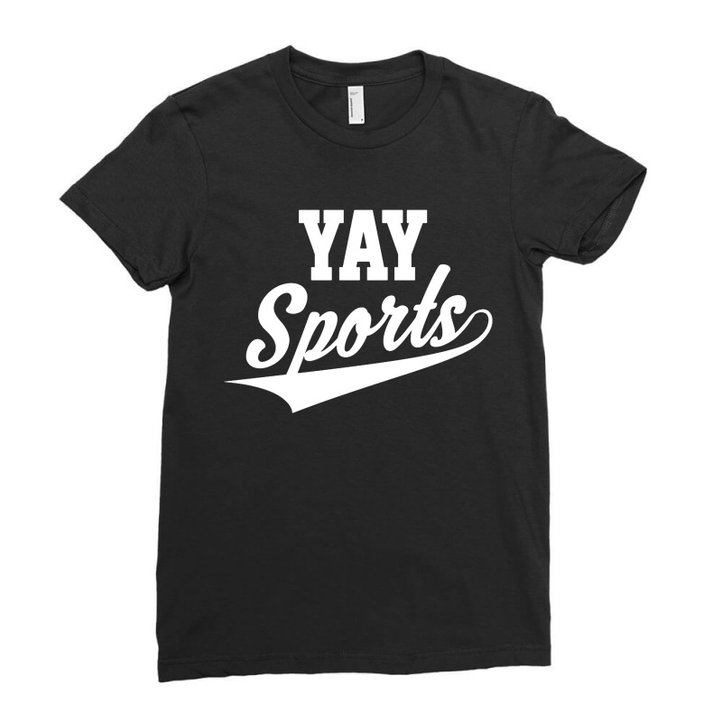 Funny And Sarcastic Yay Sports Ladies Fitted T-Shirt by Cucakrowo | Artistshot