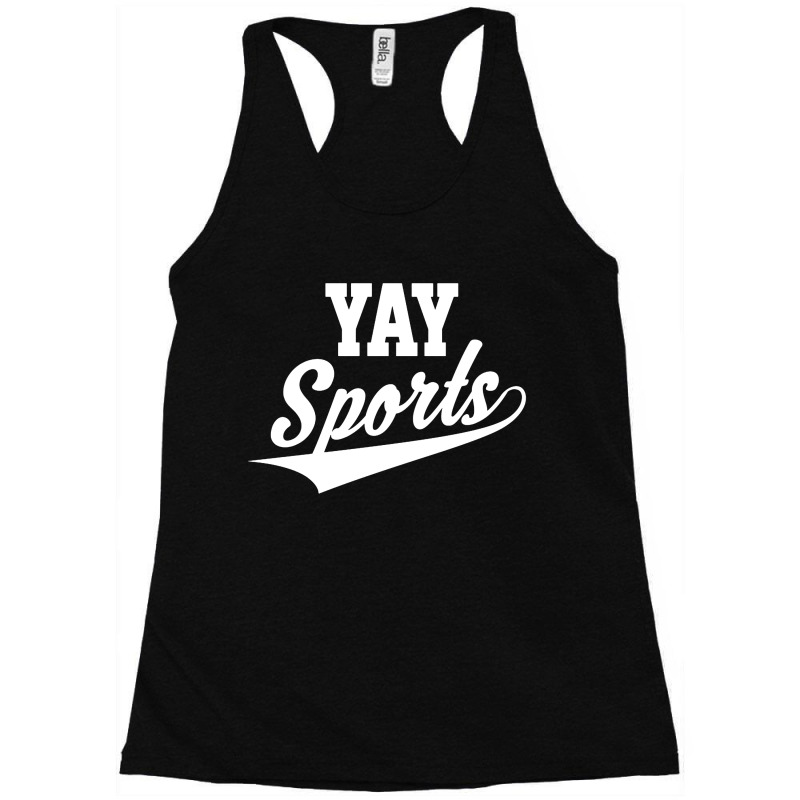 Funny And Sarcastic Yay Sports Racerback Tank by Cucakrowo | Artistshot