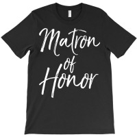 Bridal Party Gifts For Bridesmaids Cute Matron Of Honor T Shirt T-shirt | Artistshot