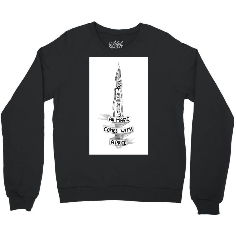 All Magic Comes With A Price Crewneck Sweatshirt by Fraziernjn | Artistshot