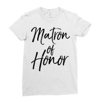 Wedding Bridal Party Gifts For Women Cute Matron Of Honor T Shirt Ladies Fitted T-shirt | Artistshot